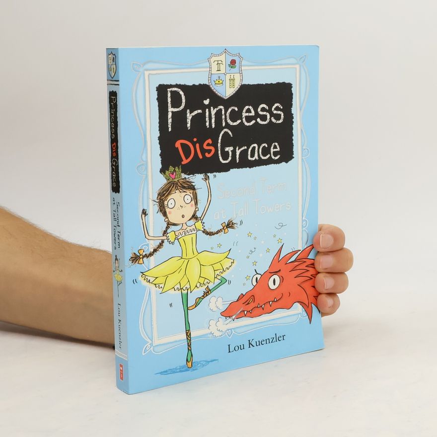 Lou Kuenzler Princess DisGrace. Second Term at Tall Towers