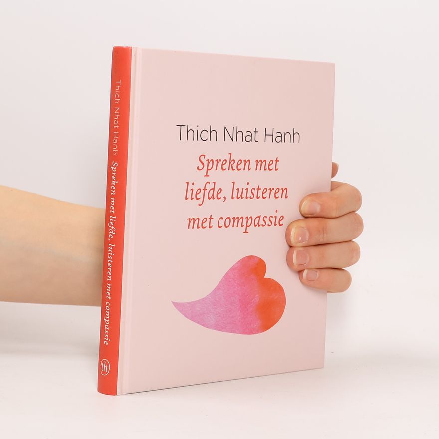 Thich Hanh Spreken met liefde, luisteren met compassie