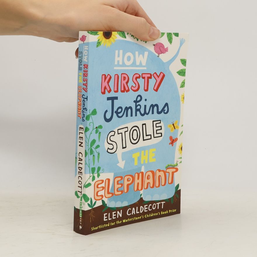 Elen Caldecott How Kirsty Jenkins Stole the Elephant