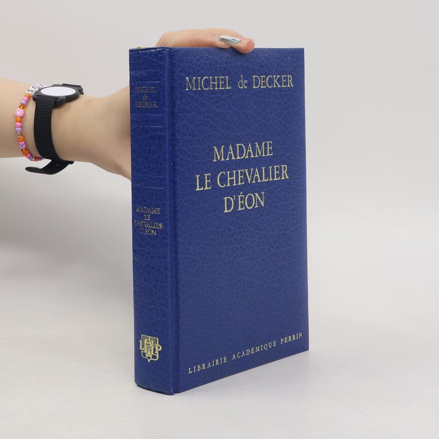 Michel de Decker Collection Présence de l'histoire: Madame, le chevalier d'Eon