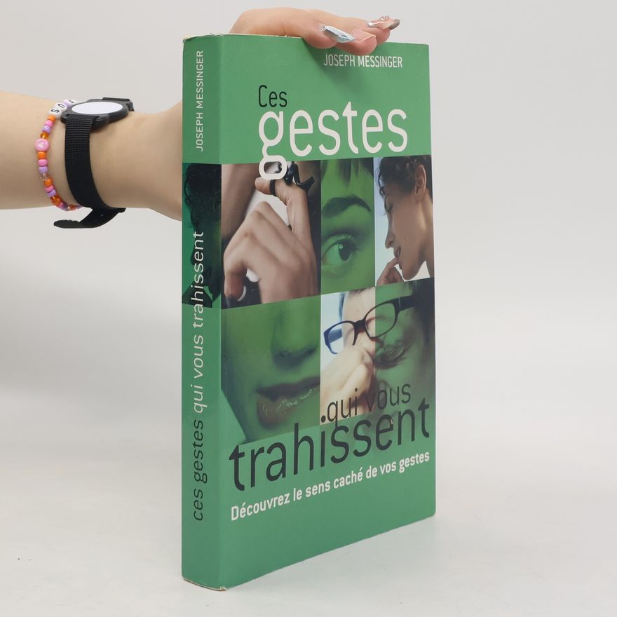 Joseph Messinger Ces gestes qui vous trahissent