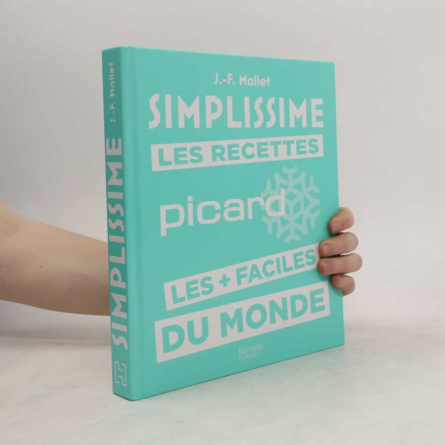 Jean-François Mallet Simplissime. Les recettes Picard les + faciles du monde