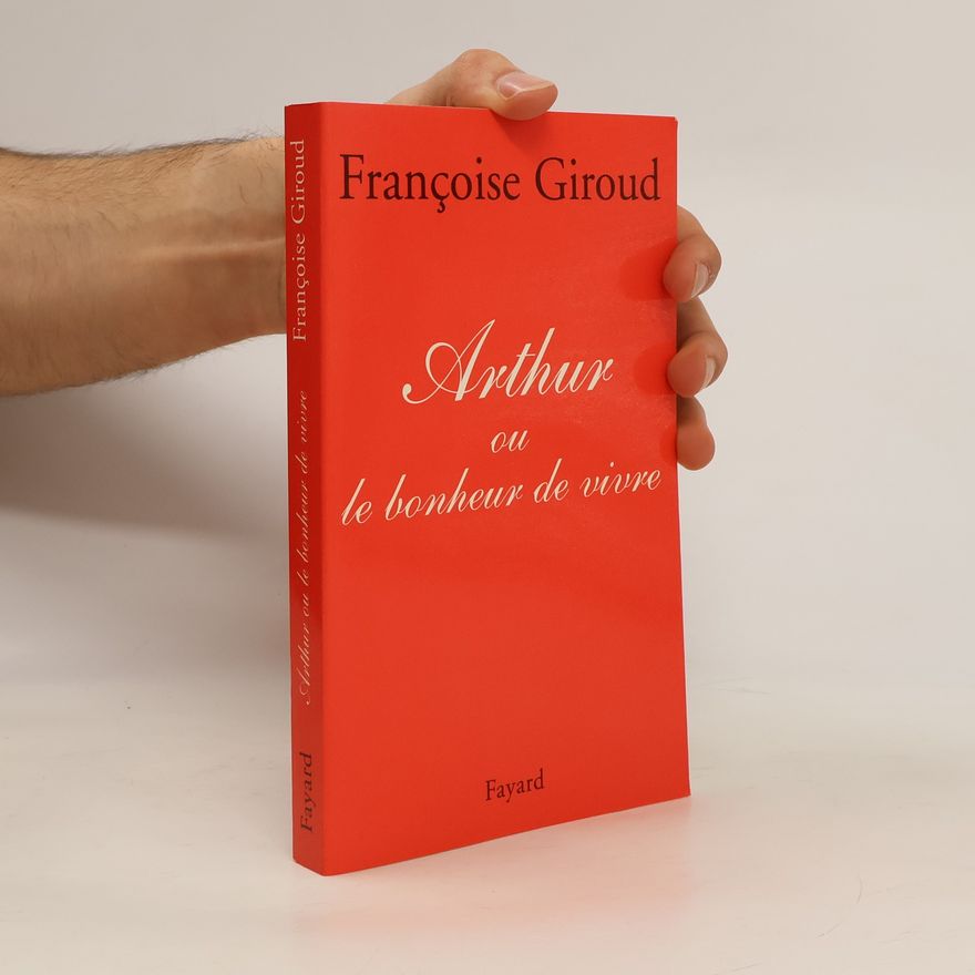 Lea France Gourdji Arthur, ou, Le bonheur de vivre
