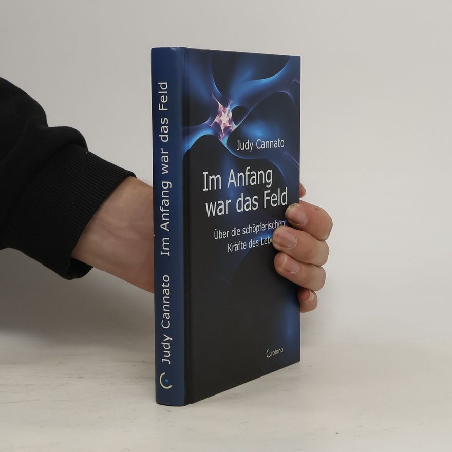 Judy Cannato Im Anfang war das Feld