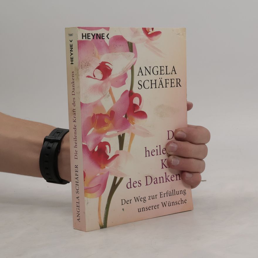 Angela Schäfer Die heilende Kraft des Dankens