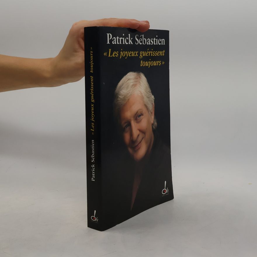 Patrick Sébastien Les joyeux guérissent toujours