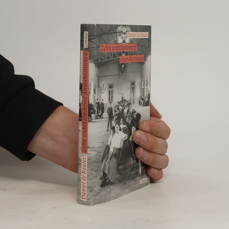 Daniel de Roulet Zehn unbekümmerte Anarchistinnen