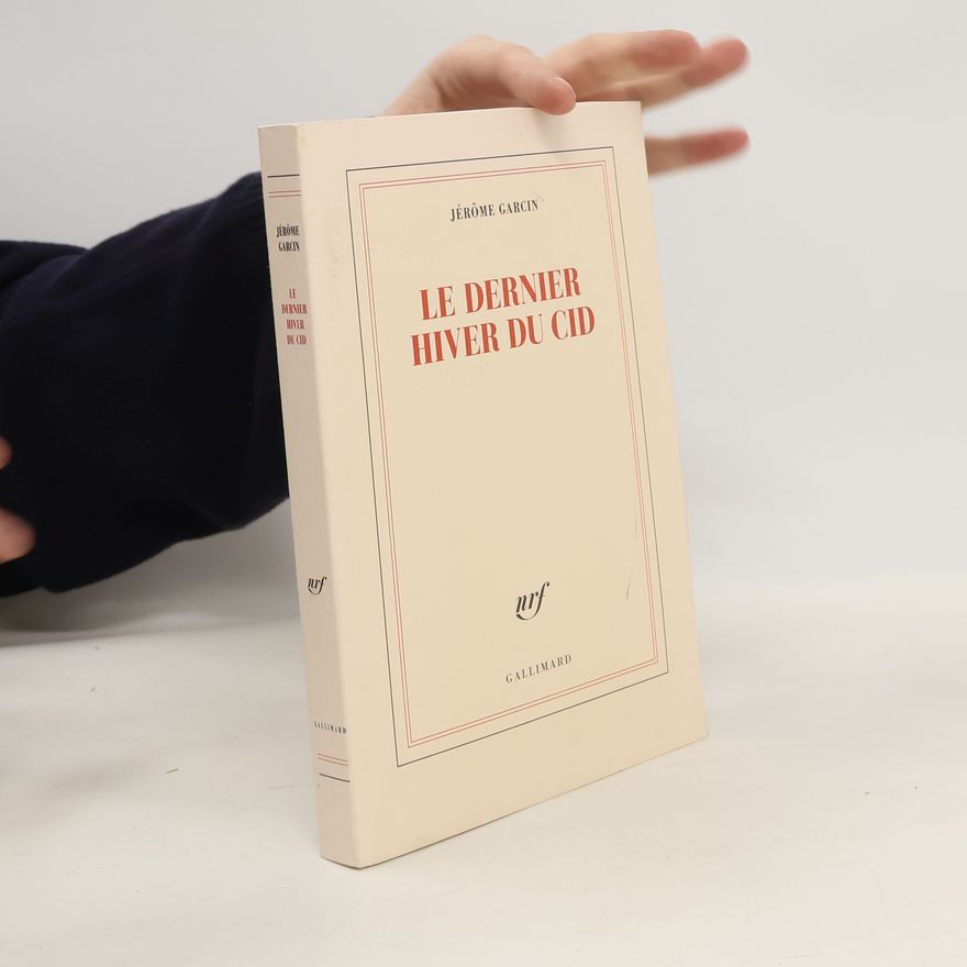 Jérôme Garcin Le dernier hiver du Cid