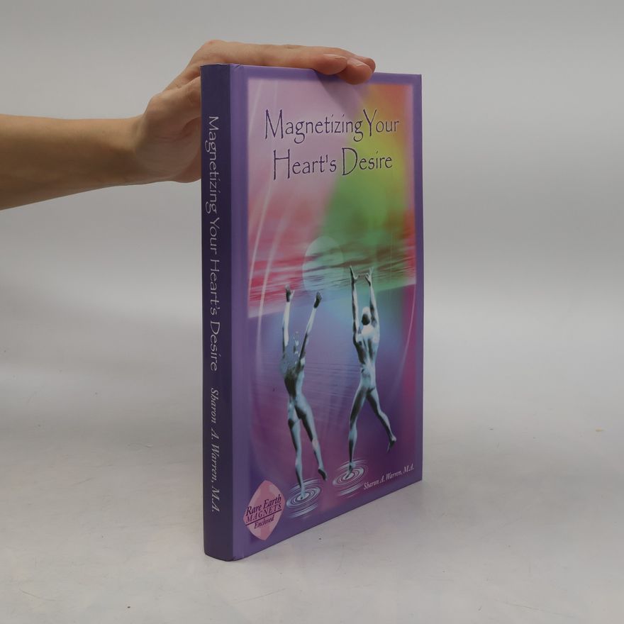 Sharon A. Warren Magnetizing Your Heart's Desire