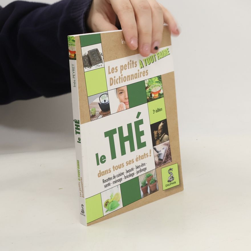 Inès Peyret Les petits à tout faire Dictionnaires: Le thé dans tous ses états
