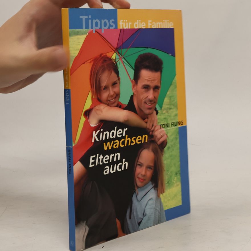 Toni Fiung Kinder wachsen, Eltern auch