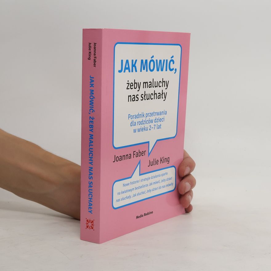 Joanna Faber Jak mówić, żeby maluchy nas słuchały