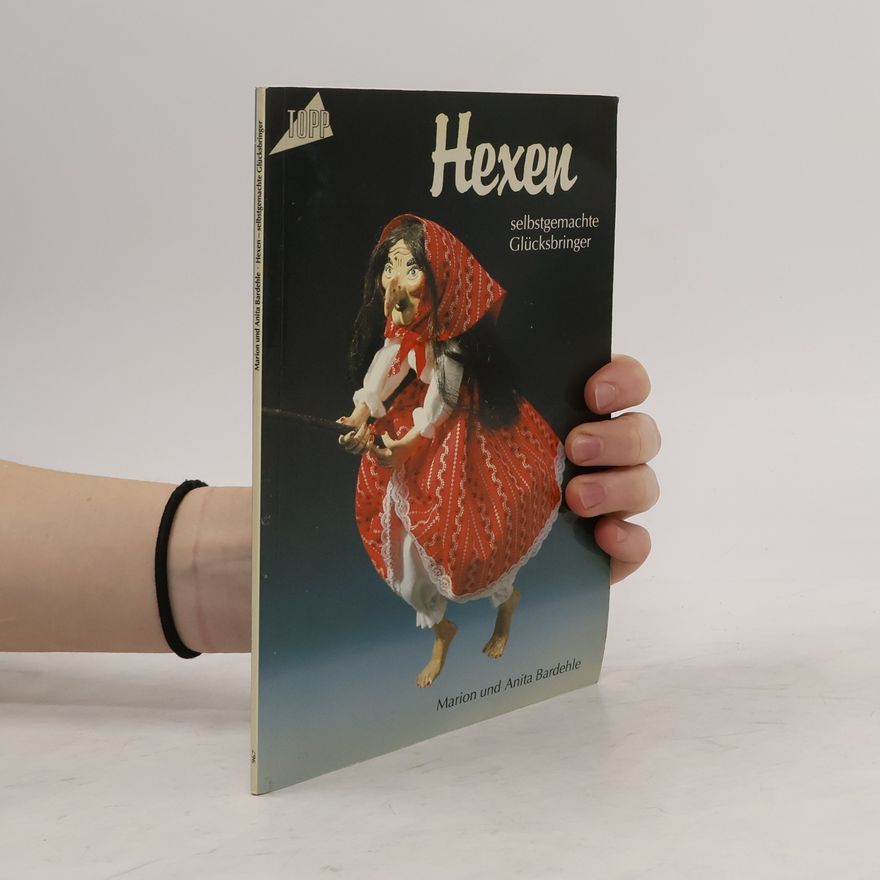 Anita Bardehle Hexen selbstgemachte Glücksbringer