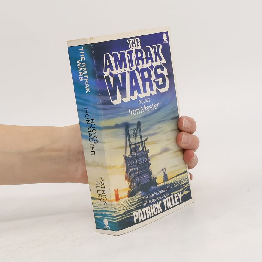 Patrick Tilley The Amtrak Wars 3. Iron Master