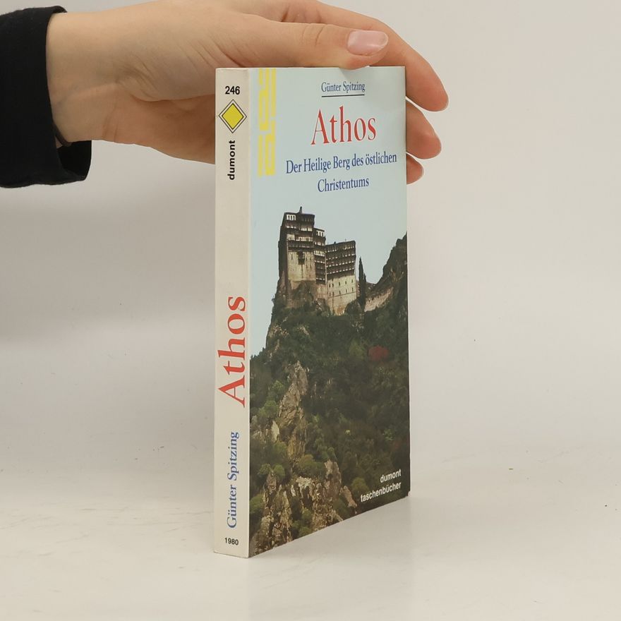 Günter Spitzing Athos. Der Heilige Berg des östlichen Christentums