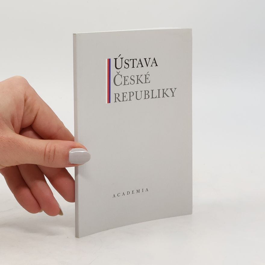 Collectif d'auteurs Ústava České republiky: Ve znění pozdějších ústavních zákonů : ústavní zákon č. 1