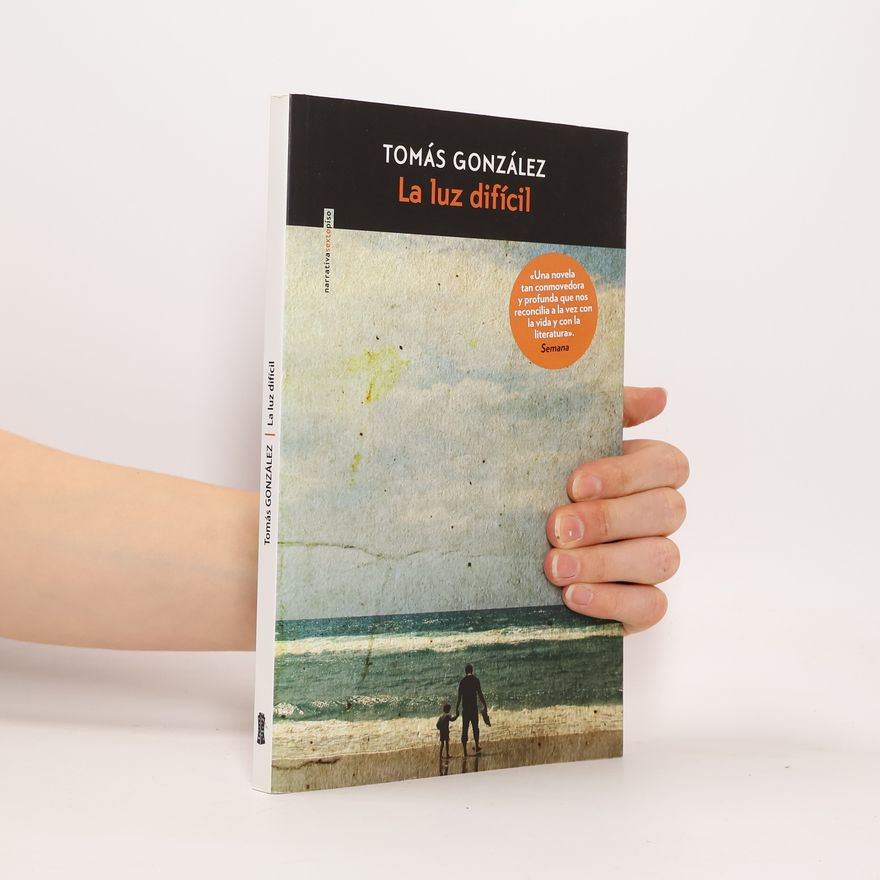 Tomás González La luz difícil