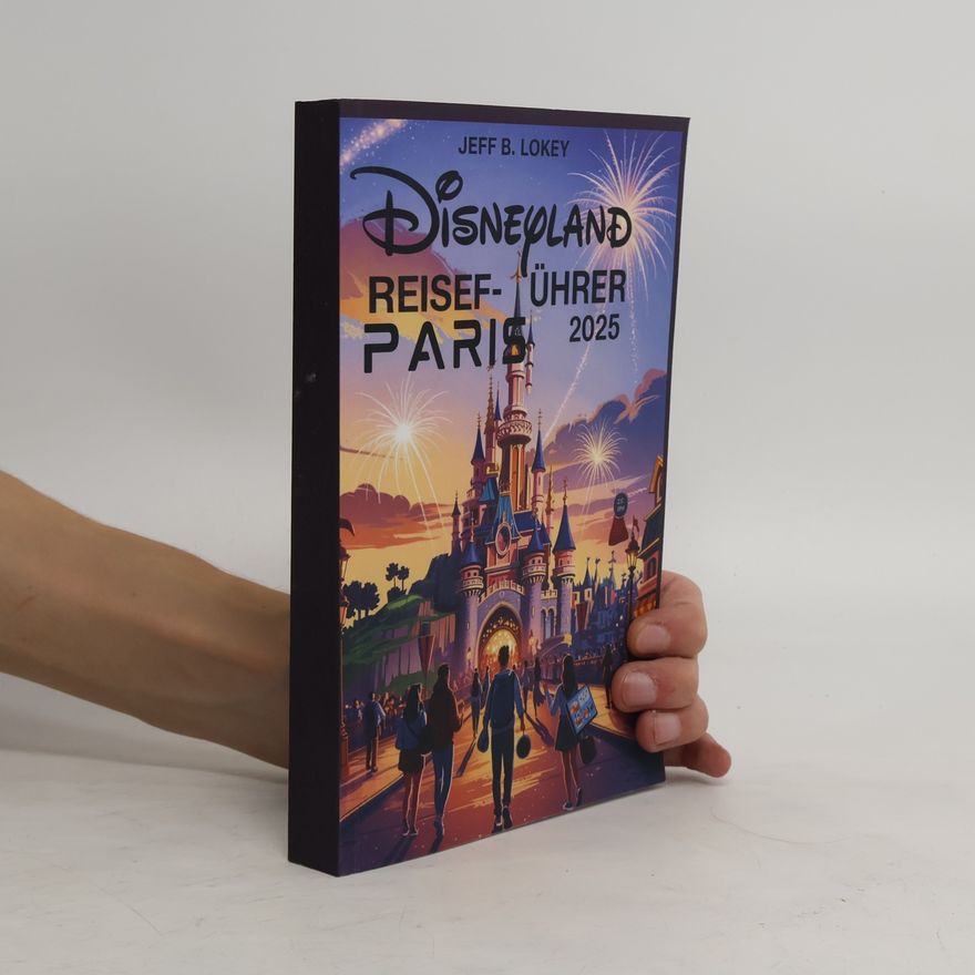 Jeff B. Lokey Disneyland. Reiseführer Paris 2025