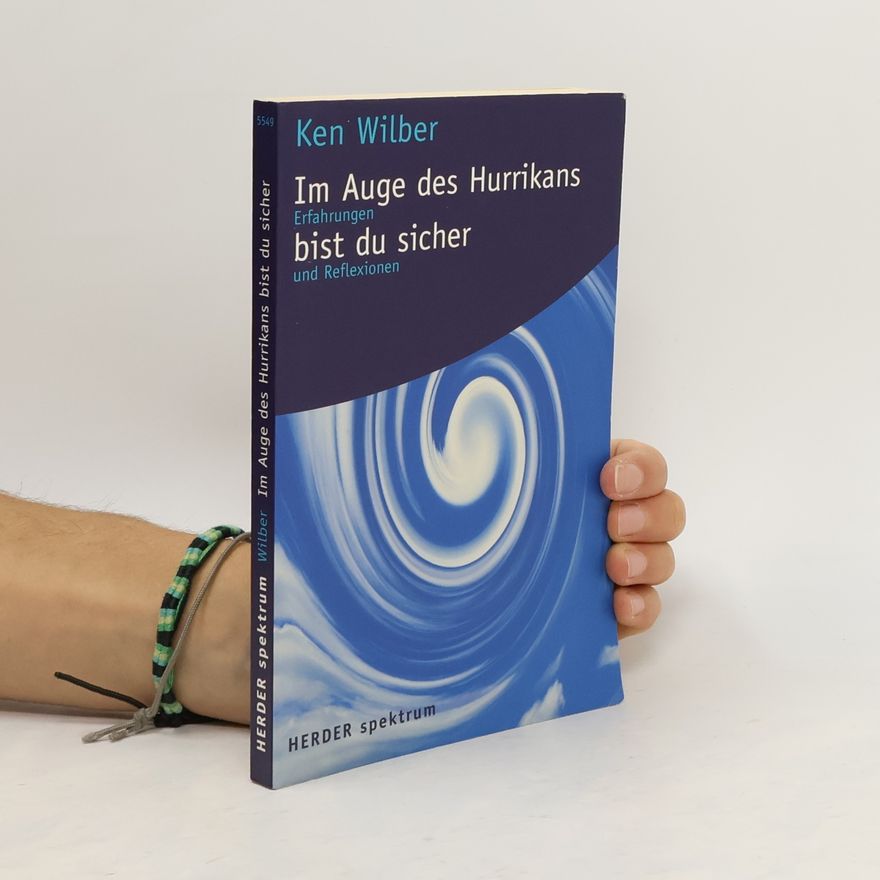 Ken Wilber Im Auge des Hurrikans bist du sicher