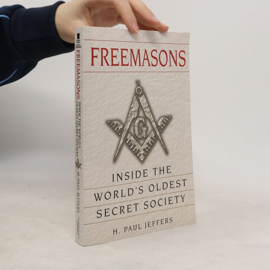 Harry Paul Jeffers Freemasons. Inside World's Oldest Secret Society