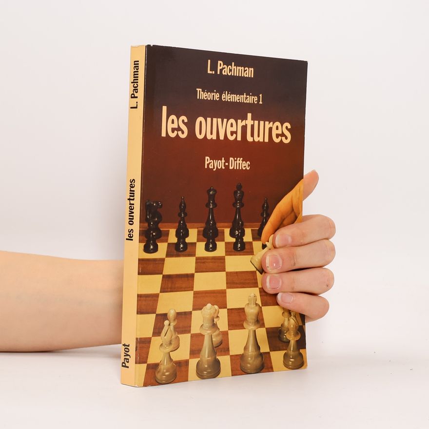 Luděk Pachman Théorie élémentaire 1. Les ouvertures