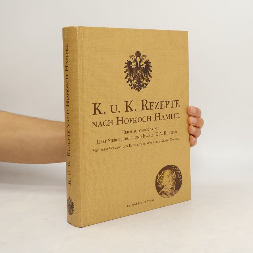 Ralf Siebenbürger K. u. K. Rezepte nach Hofkoch Hampel