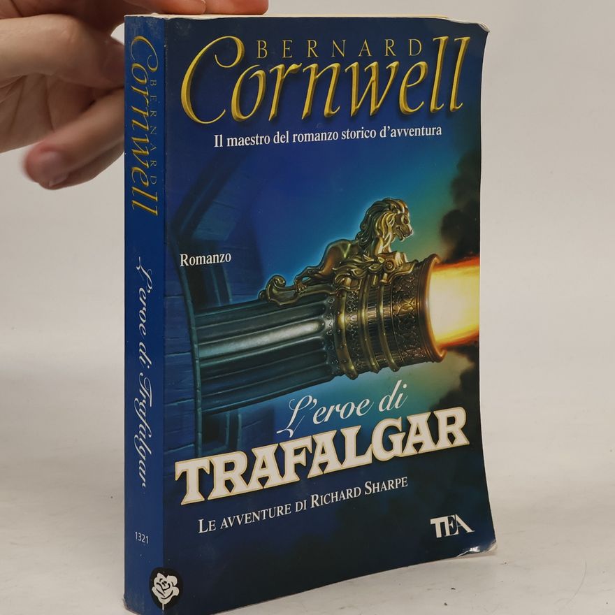 Bernard Cornwell Le avventure di Richard Sharpe: L'eroe di Trafalgar