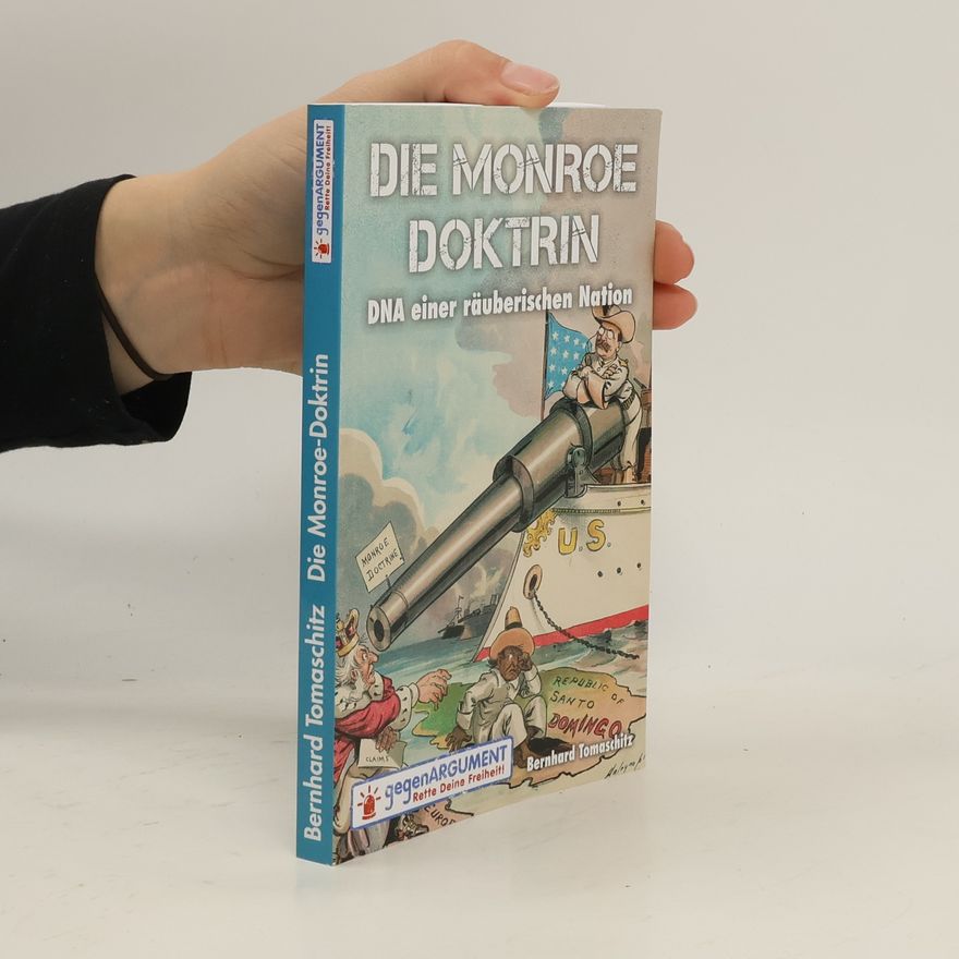 Bernhard Tomaschitz Die Monroe Doktrin