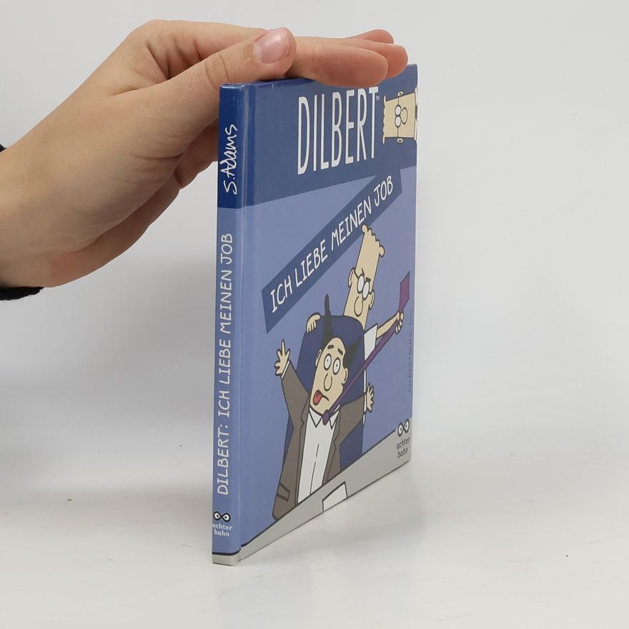 Adams Scott Dilbert - Ich liebe meinen Job