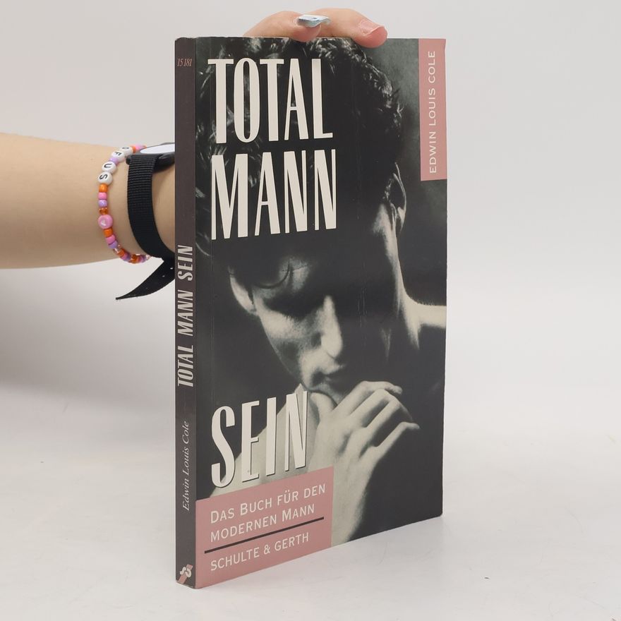 Edwin Louis Cole Total Mann sein