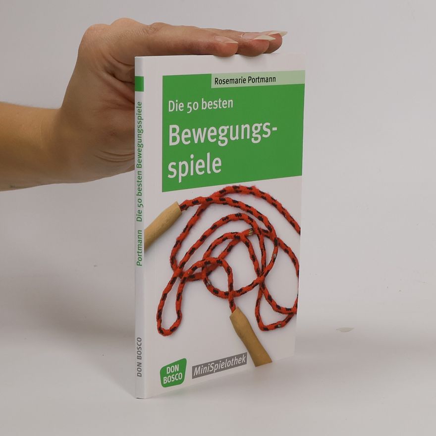 Rosemarie Portmann Die 50 besten Bewegungsspiele