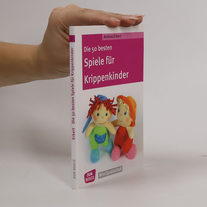 Andrea Erkert Die 50 besten Spiele für Krippenkinder