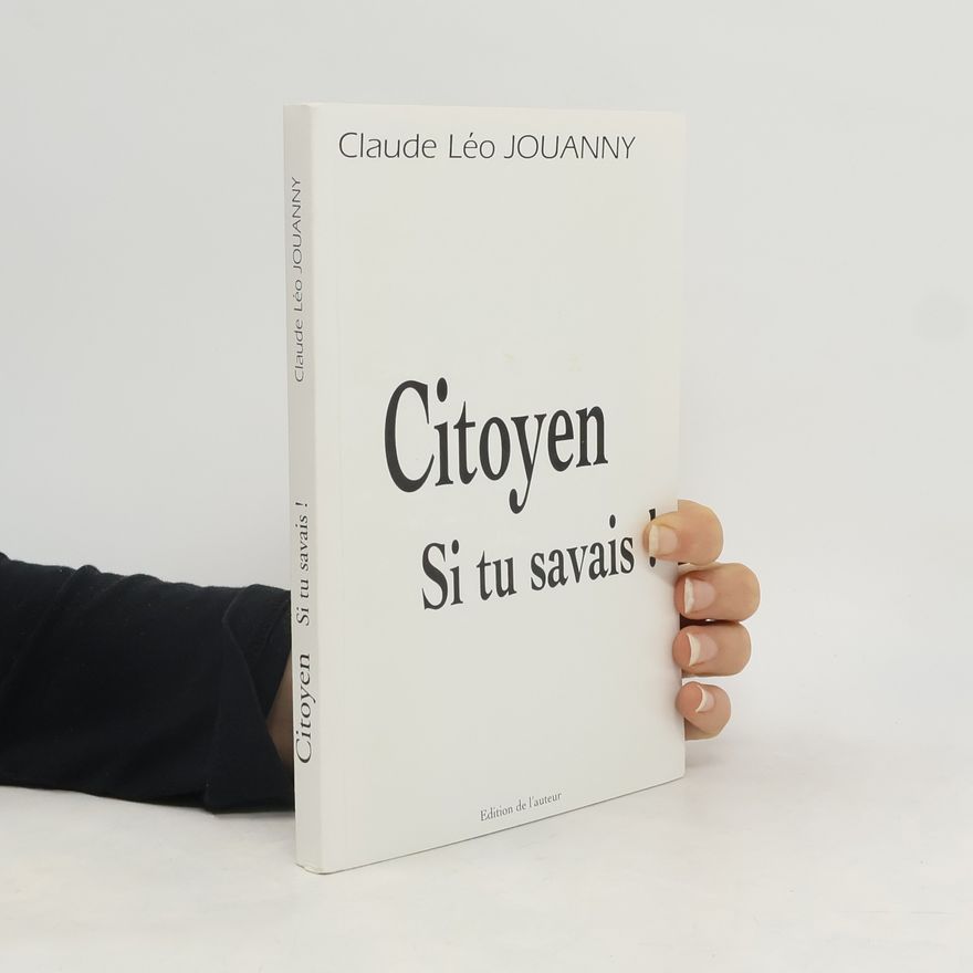 Claude Léo Jouanny Citoyen si tu savais!