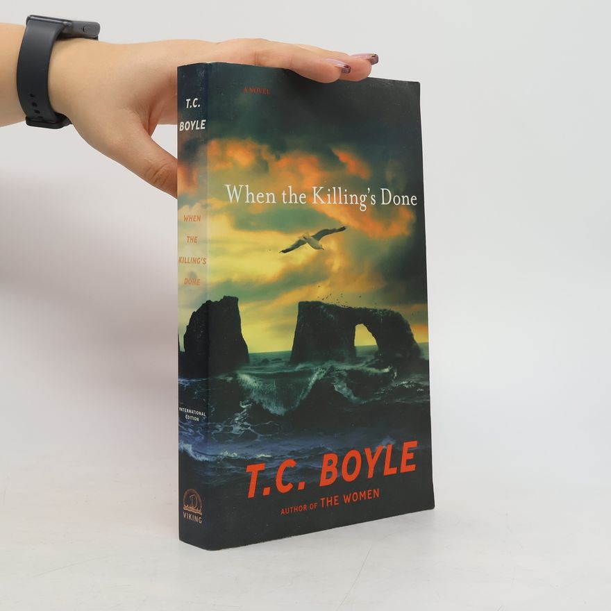 Tom Coraghessan Boyle When the Killing's Done