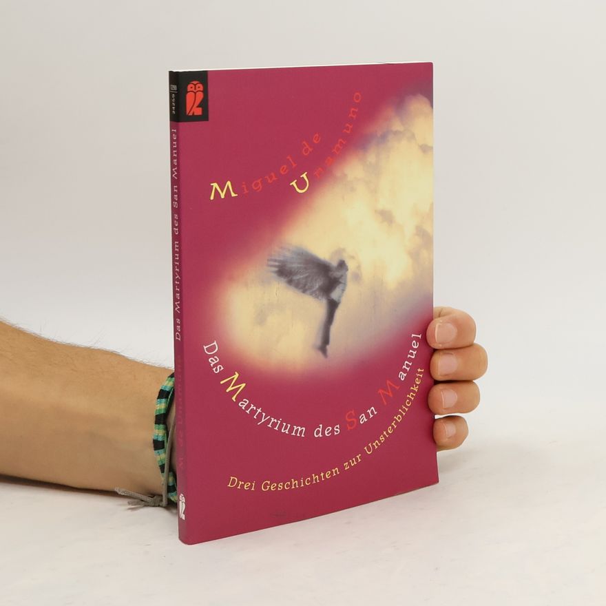 Miguel de Unamuno Das Martyrium des San Manuel. Drei Geschichten zur Unsterblichkeit. Nachw. v. Erna Pfeiffer