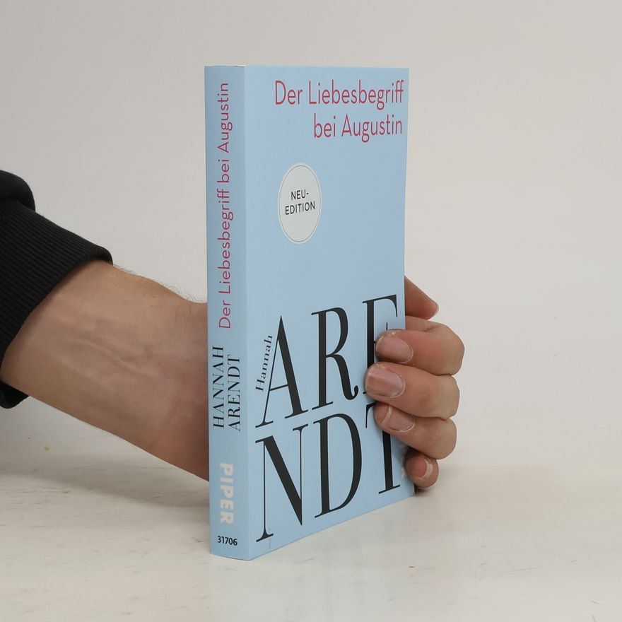 Hannah Arendt Der Liebesbegriff bei Augustin