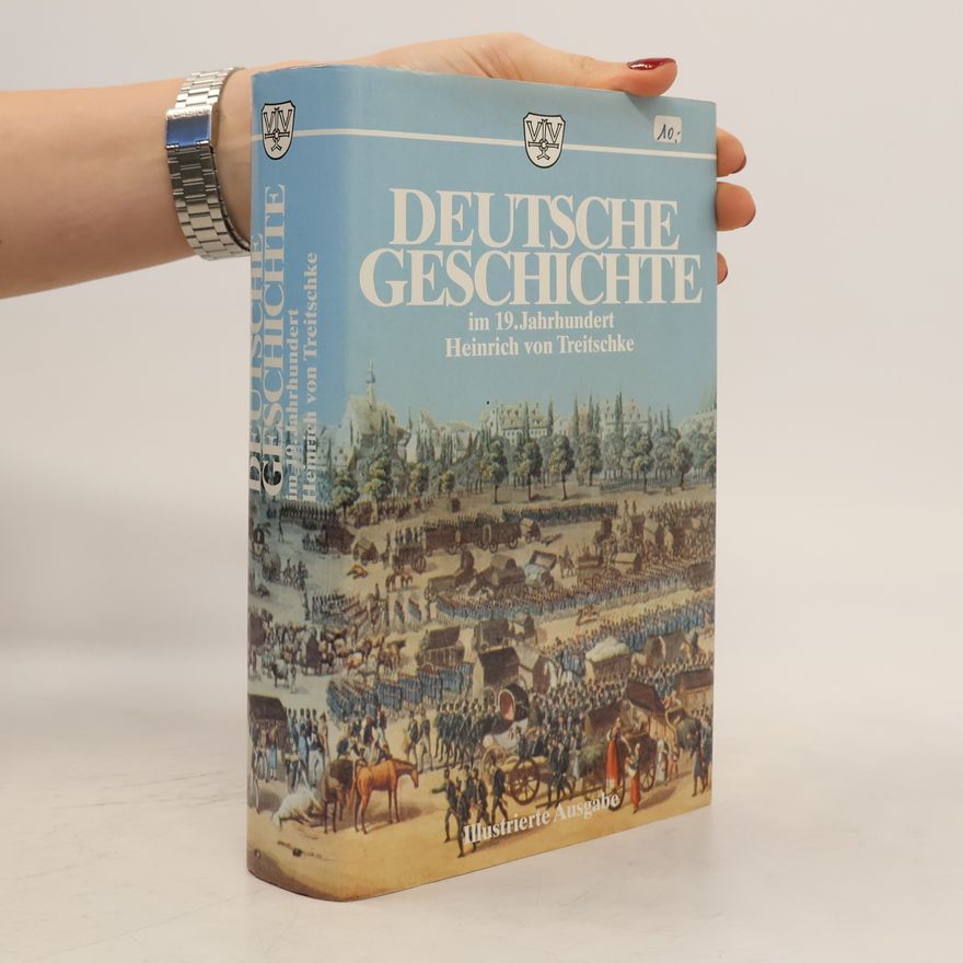 Heinrich von Treitschke Deutsche Geschichte im 19. Jahrhundert