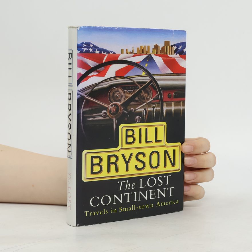 Bill Bryson The Lost Continent: Travels in Small-town America