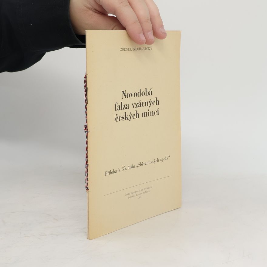 Zdeněk Nechanický Novodobá falza vzácných českých mincí
