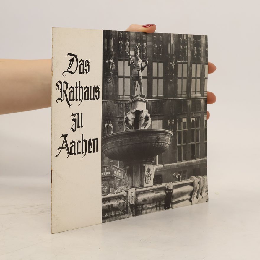 Werner Kremer Das Rathaus zu Aachen