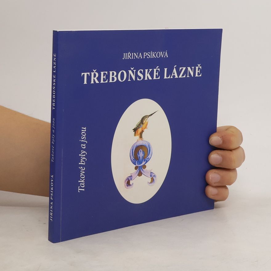 Jiřina Psíková Takové byly a jsou třeboňské lázně
