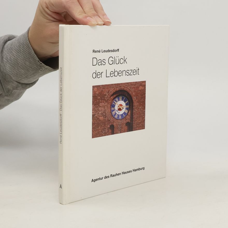 René Leudesdorff Das Glück der Lebenszeit