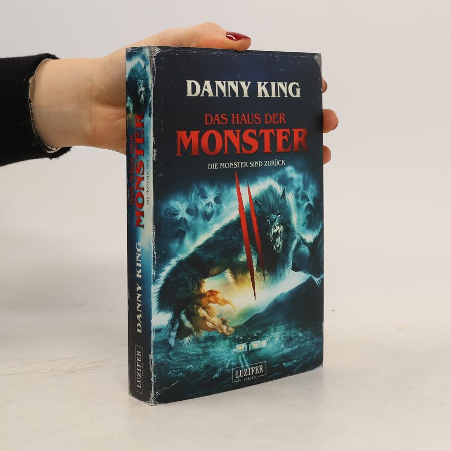 Danny King DAS HAUS DER MONSTER - DIE MONSTER SIND ZURÜCK