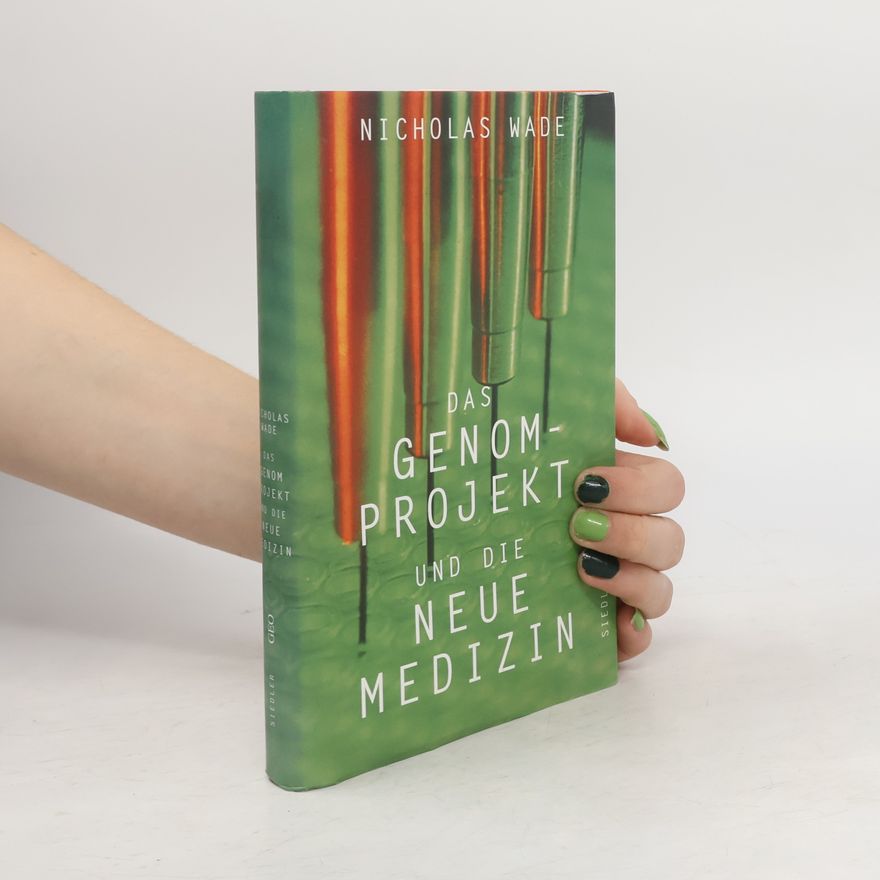 Nicholas Wade Das Genom-Projekt und die neue Medizin