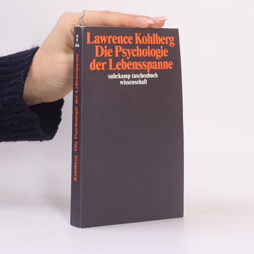 Lawrence Kohlberg Die Psychologie der Lebensspanne