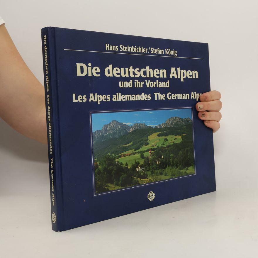 Stefan König Die deutschen Alpen und ihr Vorland. Les Alpes allemandes. The German Alpes
