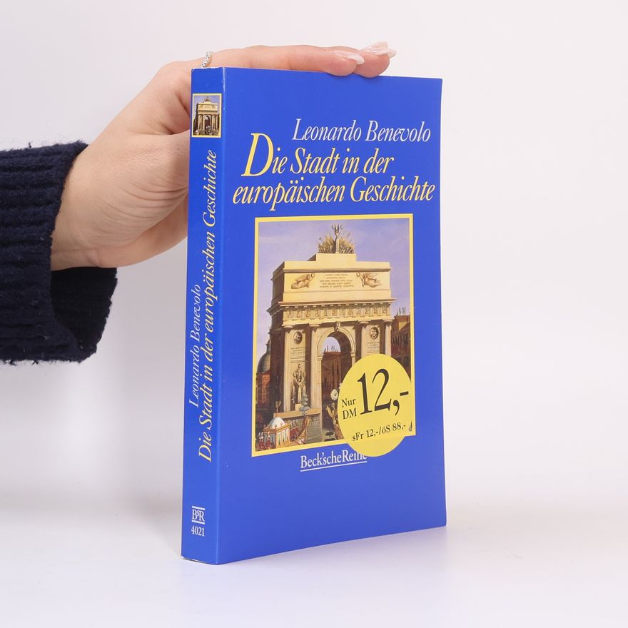 Leonardo Benevolo Die Stadt in der europäischen Geschichte