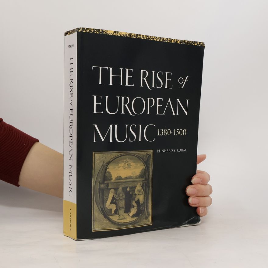 Reinhard Strohm The Rise of European Music, 1380 1500