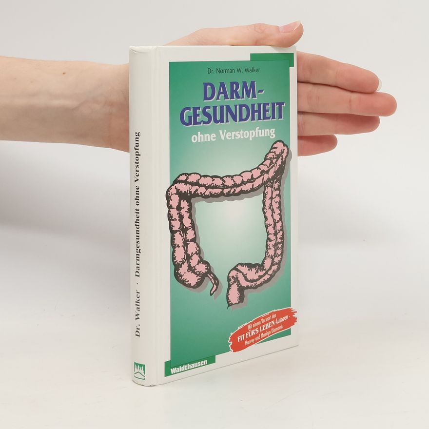 Norman W. Walker Darmgesundheit ohne Verstopfung