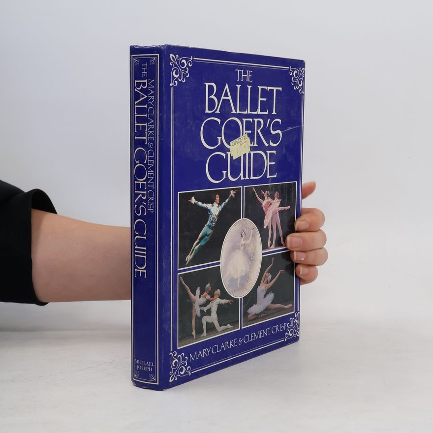Clement Crisp The Ballet Goer's Guide